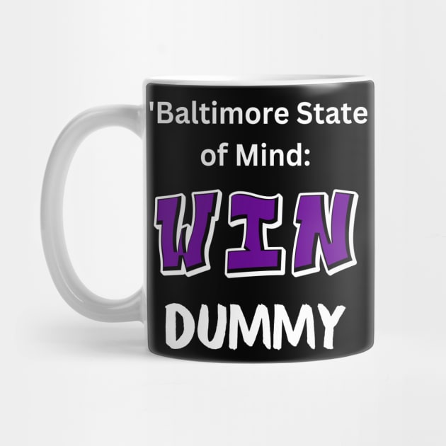 BALTIMORE STATE OF MIND: WIN DUMMY by The C.O.B. Store